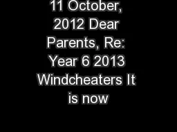 11 October, 2012 Dear Parents, Re: Year 6 2013 Windcheaters It is now