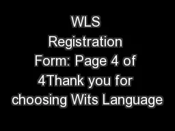 WLS Registration Form: Page 4 of 4Thank you for choosing Wits Language