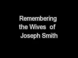 Remembering the Wives  of  Joseph Smith