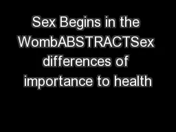 Sex Begins in the WombABSTRACTSex differences of importance to health