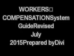 WORKERS’ COMPENSATIONSystem GuideRevised July 2015Prepared byDivi