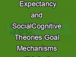 Core Findings  Expectancy and SocialCognitive Theories Goal Mechanisms Edwin A
