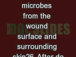 other microbes from the wound surface and surrounding skin26. After de