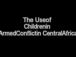 The Useof Childrenin ArmedConflictin CentralAfrica