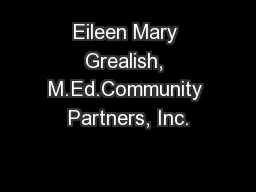 Eileen Mary Grealish, M.Ed.Community Partners, Inc.