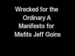 Wrecked for the Ordinary A Manifesto for Misfits Jeff Goins
