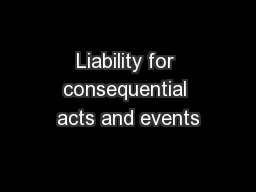 Liability for consequential acts and events