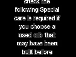 CHOOSING A CRIB As you look at a crib make sure you check the following Special care is