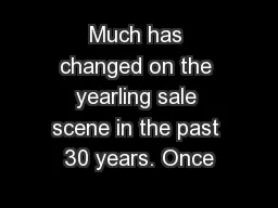 Much has changed on the yearling sale scene in the past 30 years. Once