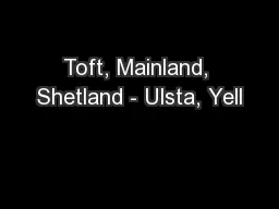 Toft, Mainland, Shetland - Ulsta, Yell