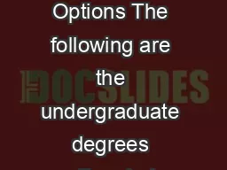 Undergraduate Degrees Majors and Options The following are the undergraduate degrees offered