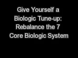 Give Yourself a Biologic Tune-up: Rebalance the 7 Core Biologic System