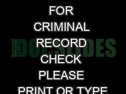 REQUEST FOR CRIMINAL RECORD CHECK PLEASE PRINT OR TYPE