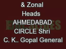 Circle Heads & Zonal Heads  AHMEDABAD CIRCLE Shri C. K.. Gopal General