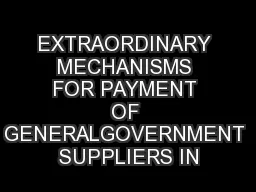 EXTRAORDINARY MECHANISMS FOR PAYMENT OF GENERALGOVERNMENT SUPPLIERS IN