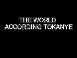 THE WORLD ACCORDING TOKANYE
