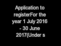 Application to registerFor the year 1 July 2016 - 30 June 2017(Under s