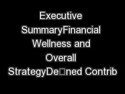 Executive SummaryFinancial Wellness and Overall StrategyDened Contrib