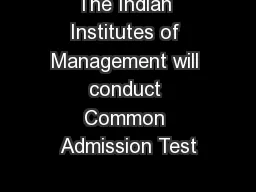 The Indian Institutes of Management will conduct Common Admission Test