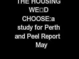 THE HOUSING WE’D CHOOSE:a study for Perth and Peel Report    May