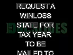WINLOSS STATEMENT FORM I REQUEST A WINLOSS STATE FOR TAX YEAR  TO BE MAILED TO ME AT THE