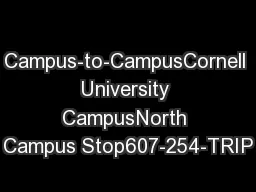 Campus-to-CampusCornell University CampusNorth Campus Stop607-254-TRIP