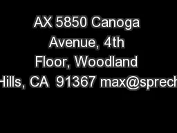 AX 5850 Canoga Avenue, 4th Floor, Woodland Hills, CA  91367 max@sprech