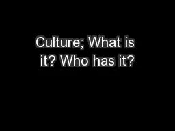 Culture; What is it? Who has it?