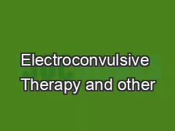 Electroconvulsive Therapy and other