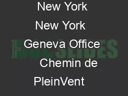 New York Office       East  Street  New York New York  Geneva Office     Chemin de PleinVent