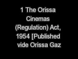 1 The Orissa Cinemas (Regulation) Act, 1954 [Published vide Orissa Gaz