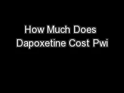 How Much Does Dapoxetine Cost Pwi