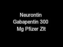 Neurontin Gabapentin 300 Mg Pfizer Zlt