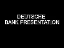 DEUTSCHE BANK PRESENTATION
