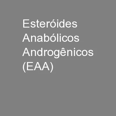 Esteróides Anabólicos Androgênicos (EAA)