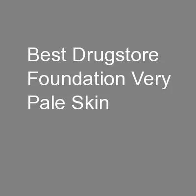 Best Drugstore Foundation Very Pale Skin