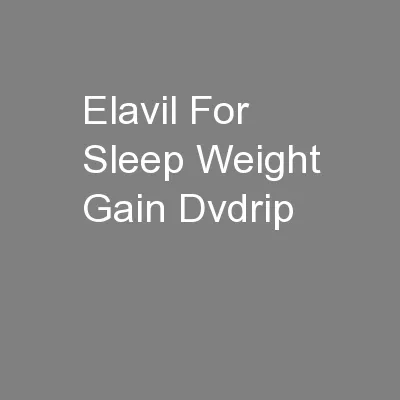 Elavil For Sleep Weight Gain Dvdrip