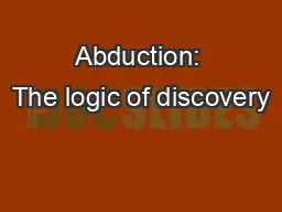 Abduction: The logic of discovery