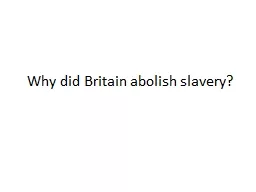 Why did Britain abolish slavery?