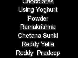 Preparation and Properties of Probiotic Chocolates Using Yoghurt Powder Ramakrishna Chetana Sunki Reddy Yella Reddy  Pradeep Singh Negi ABSTRACT Lactobacillus Keywords