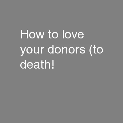 How to love your donors (to death!