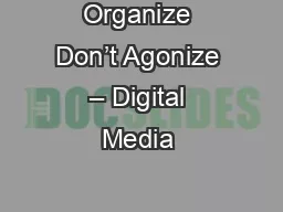 Organize Don’t Agonize – Digital Media & Smart Tech