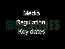Media Regulation: Key dates & issues