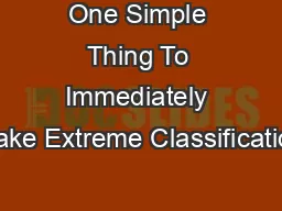 One Simple Thing To Immediately Make Extreme Classification