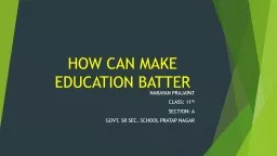 HOW CAN MAKE EDUCATION BATTER