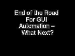 End of the Road For GUI Automation – What Next?