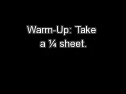 Warm-Up: Take a ¼ sheet.