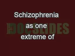 Schizophrenia as one extreme of