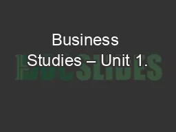 Business Studies – Unit 1.