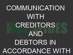 COMMUNICATION WITH CREDITORS AND DEBTORS IN ACCORDANCE WITH